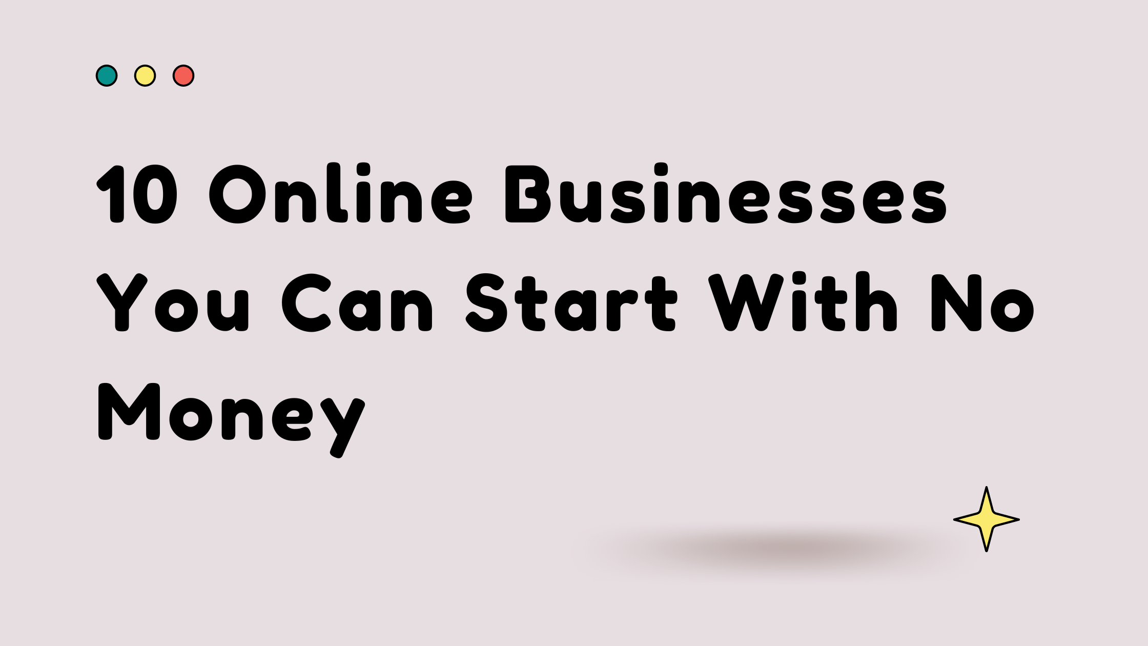 10 Online Businesses You Can Start With No Money